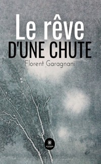 Le rêve d’une chute - Florent Garagnani - ebook