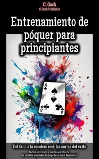 Entrenamiento de póquer para principiantes - C. Oach - ebook