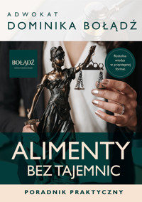 Alimenty bez tajemnic. Poradnik Praktyczny - Dominika Bołądź - ebook