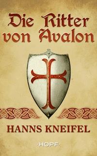 Die Ritter von Avalon - Hanns Kneifel - ebook