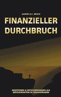 Finanzieller Durchbruch - Martin D. C. Bruch - ebook