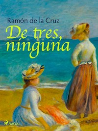 De tres, ninguna - Ramón de la Cruz - ebook