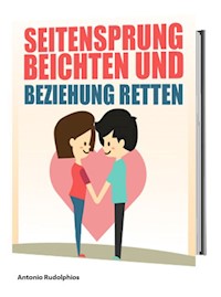 Seitensprung beichten und Beziehung retten - Antonio Rudolphios - ebook