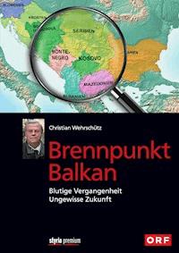 Brennpunkt Balkan - Christian Wehrschütz - ebook