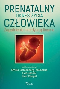 Prenatalny okres życia człowieka - Lichtenberg-Kokoszka Emilia, Janiuk Ewa, Kierpal Piotr - książka