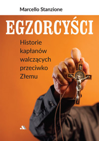 Egzorcyści Historie kapłanów walczących przeciwko Złemu - Marcello Stanzione - książka