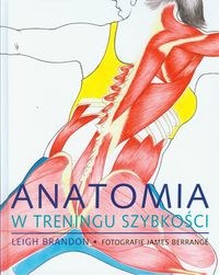 Anatomia w treningu szybkości - Brandon Leigh - książka