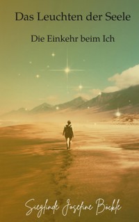 Das Leuchten der Seele - Sieglinde Josefine Böckle - ebook
