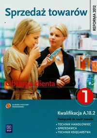 Sprzedaż towarów Obsługa klienta Podręcznik do nauki zawodu technik handlowiec sprzedawca technik księgarstwa Część 1 - Andrzejczak Donata, Mikina Agnieszka, Wajgner Maria Danuta - książka