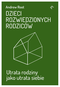 Dzieci rozwiedzionych rodziców. Utrata rodziny jako utrata siebie - Andrew Root - ebook