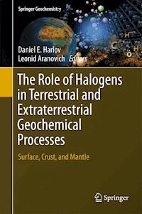 The Role of Halogens in Terrestrial and Extraterrestrial Geochemical Processes -  - ebook
