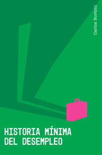 Historia mínima del desempleo - Carlos Bortoni - ebook