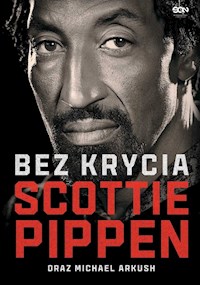 Scottie Pippen. Bez krycia - Arkush Michael, Pippen Scottie - książka