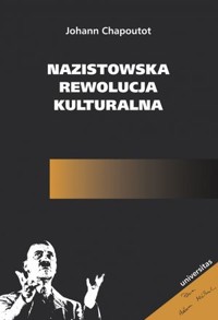 Nazistowska rewolucja kulturalna - Johann Chapoutot - książka