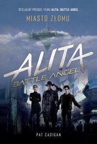 Alita: Battle Angel. Miasto złomu - Pat Cadigan - książka