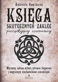 Księga skutecznych zaklęć początkującej czarownicy - Hawthorne Ambrosia - ebook + książka