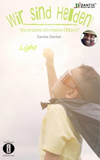 Wir sind Helden! - Wie erziehe ich meine Eltern? - Dantse Dantse - ebook