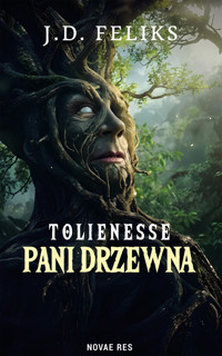 Tolienesse Pani Drzewna - J. D. Feliks - ebook