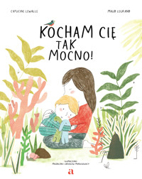 Kocham cię tak mocno! - Capucine Lewalle - książka