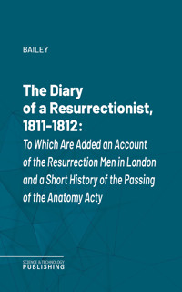 The Diary of a Resurrectionist, 1811-1812 - Bailey - ebook