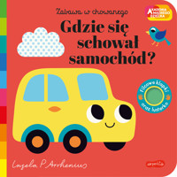 Gdzie się schował samochód? Akademia mądrego dziecka. Zabawa w chowanego - zbiorowa praca - książka