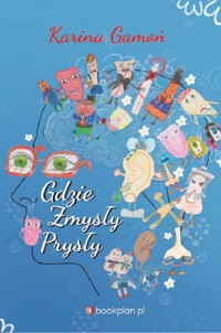 Gdzie zmysły prysły - Karina Gamoń - książka