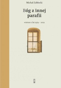 Bóg z innej parafii. Wiersze z lat 1979-2022 - Michał Zabłocki - książka