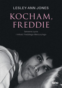 Kocham, Freddie. Sekretne życie i miłość Freddiego Mercury’ego - Lesley-Ann Jones - ebook