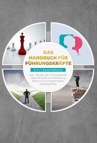 Das Handbuch für Führungskräfte - 4 in 1 Sammelband: Die 7 Säulen der Führungskraft | Rhetorik & Schlagfertigkeit | Zielorientierte Konfliktlösung | Speedreading - Thomas Reus - ebook