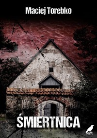Śmiertnica - Maciej Torebko - ebook + książka