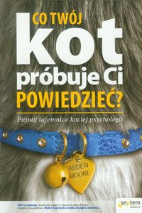 Co twój kot próbuje ci powiedzieć - Moore Arden - książka