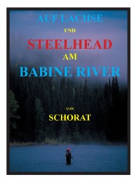 Auf Lachse und Steelhead am Babine River - Wolfgang Schorat - ebook