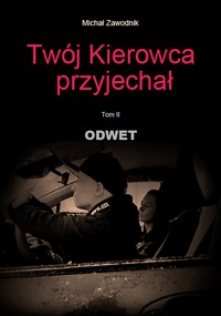 Twój kierowca przyjechał. Tom 2. Odwet - Zawodnik Michał - ebook