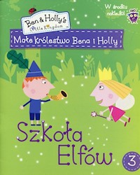 Małe Królestwo Bena i Holly 3 Szkoła Elfów -  - książka