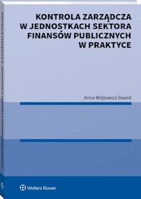 Kontrola zarządcza w jednostkach sektora finansów publicznych w praktyce - Wójtowicz-Dawid Anna - książka