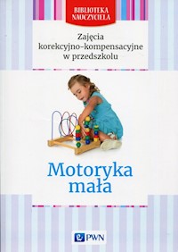 Zajęcia korekcyjno-kompensacyjne w przedszkolu Motoryka mała -  - książka