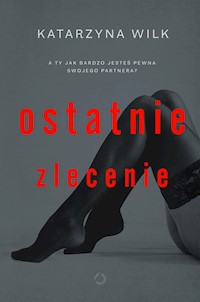 Ostatnie zlecenie - Wilk Katarzyna - książka