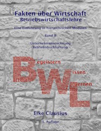 Fakten über Wirtschaft - Band 8 - Betriebswirtschaftslehre - - Eike Clausius - ebook