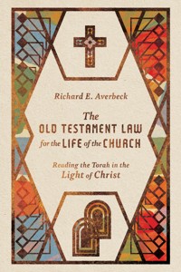 The Old Testament Law for the Life of the Church - Richard E. Averbeck - ebook