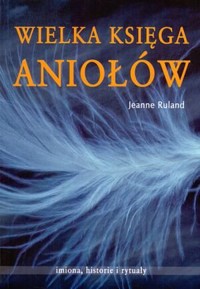 Wielka księga aniołów - Jeanne Ruland - książka