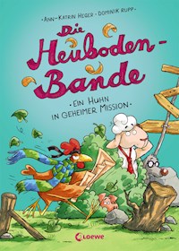 Die Heuboden-Bande - (Band 3) Ein Huhn in geheimer Mission - Ann-Katrin Heger - ebook