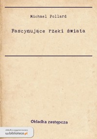 Fascynujące rzeki świata - Michael Pollard - ebook