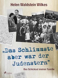 Das Schlimmste aber war der Judenstern - Das Schicksal meiner Familie - Helen Waldstein Wilkes - ebook