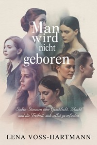 Man wird nicht geboren - Lena Voss-Hartmann - ebook