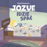JOZUE IDZIE SPAĆ - książeczka dla dzieci 2+ - Daniel Wołochowicz - ebook
