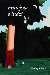 Mniejsza o ludzi - Maciej Robert - książka