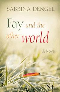 Fay and the other world - Sabrina Dengel - ebook