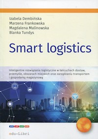 Smart logistics - Dembińska Izabela, Frankowska Marzena, Malinowska Magdalena, Tundys Blanka - książka