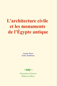 L’architecture civile et les monuments de l’Égypte antique - George Perrot - ebook