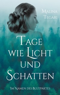 Tage wie Licht und Schatten - Malina Tegari - ebook